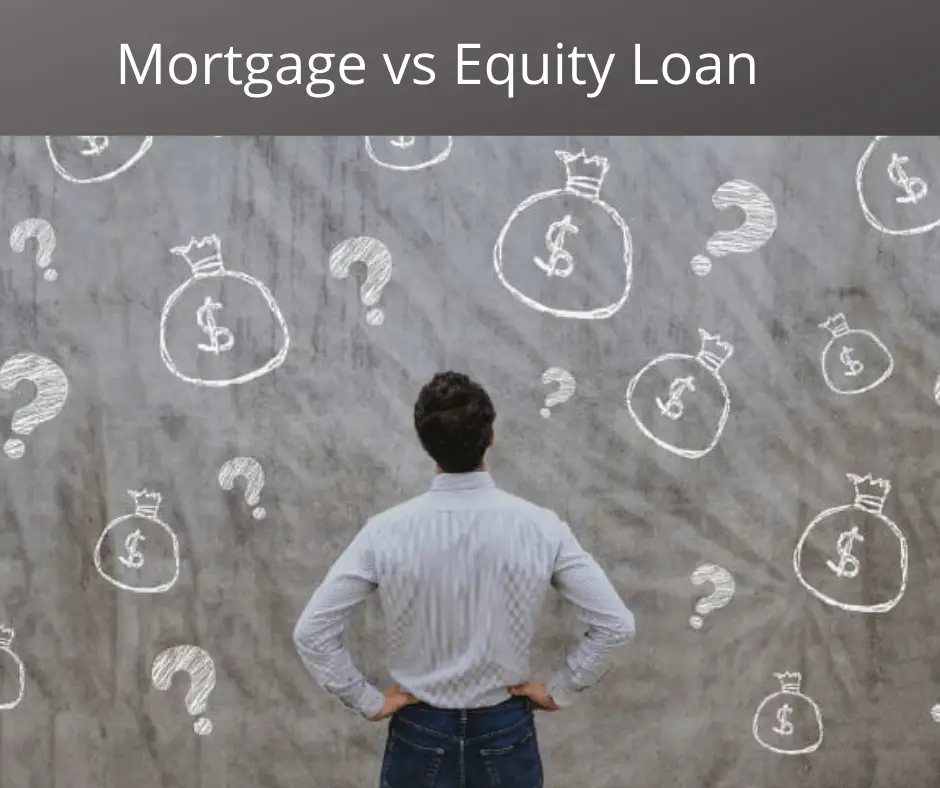 Mortgage Vs Equity Loan: A Comprehensive Guide