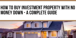 How-To-Buy-Investment-Property-With-NO-Money-Down-A-Complete-GUIDE