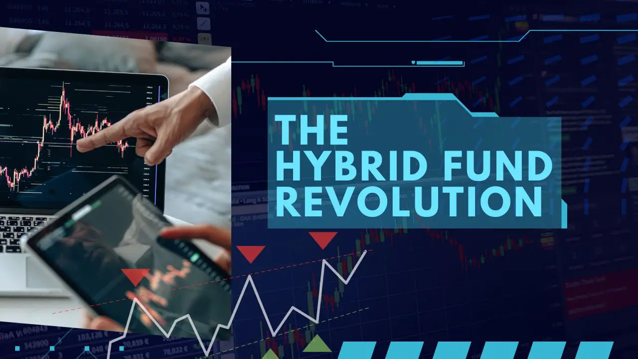 Hybrid Fund Revolution: Insider Tips For Successful Investing